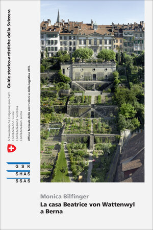 Buchcover La casa Beatrice von Wattenwyl a Berna | Monica Bilfinger | EAN 9783037977057 | ISBN 3-03797-705-1 | ISBN 978-3-03797-705-7