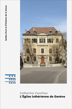 Buchcover L'Église luthérienne de Genève | Catherine Courtiau | EAN 9783037977330 | ISBN 3-03797-733-7 | ISBN 978-3-03797-733-0