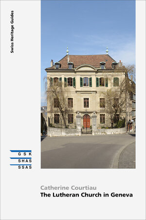 Buchcover The Lutheran Church in Geneva | Catherine Courtiau | EAN 9783037977484 | ISBN 3-03797-748-5 | ISBN 978-3-03797-748-4