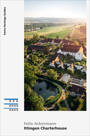Buchcover Ittingen Charterhouse | Felix Ackermann | EAN 9783037977668 | ISBN 3-03797-766-3 | ISBN 978-3-03797-766-8