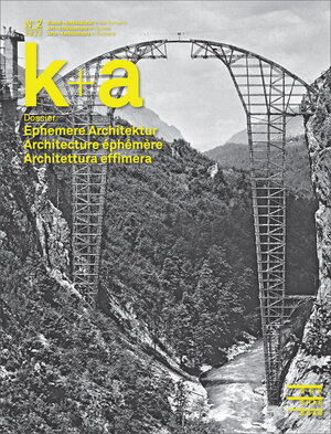Buchcover k+a 2022.2 : Ephemere Architektur | Architecture éphémère | Architettura effimera  | EAN 9783037978054 | ISBN 3-03797-805-8 | ISBN 978-3-03797-805-4
