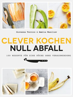 Buchcover Clever kochen - null Abfall | Giovanna Torrico | EAN 9783038000471 | ISBN 3-03800-047-7 | ISBN 978-3-03800-047-1