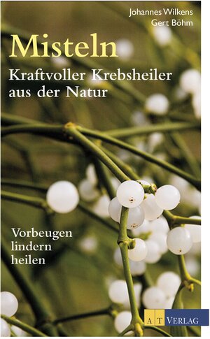 Buchcover Misteln – Kraftvolle Krebsheiler aus der Natur - eBook | Johannes Wilkens | EAN 9783038000952 | ISBN 3-03800-095-7 | ISBN 978-3-03800-095-2