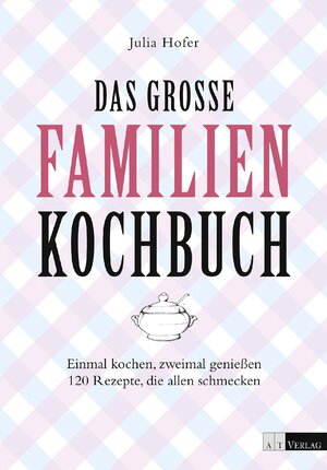Buchcover Das grosse Familienkochbuch - eBook | Julia Hofer | EAN 9783038001140 | ISBN 3-03800-114-7 | ISBN 978-3-03800-114-0