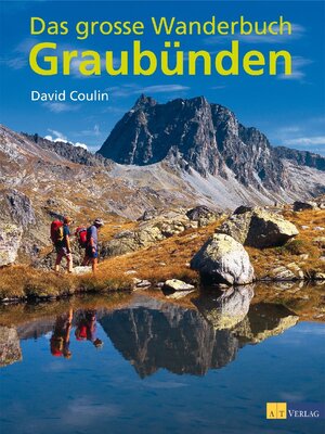 Buchcover Das grosse Wanderbuch Graubünden | David Coulin | EAN 9783038002444 | ISBN 3-03800-244-5 | ISBN 978-3-03800-244-4