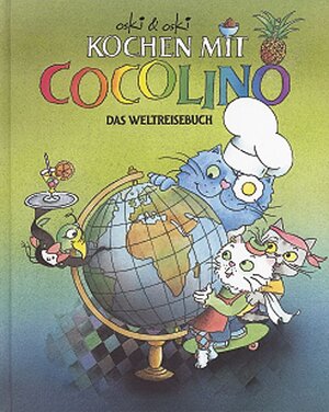 Buchcover Kochen mit Cocolino 3 - Das Weltreisebuch | Oskar Marti | EAN 9783038004240 | ISBN 3-03800-424-3 | ISBN 978-3-03800-424-0