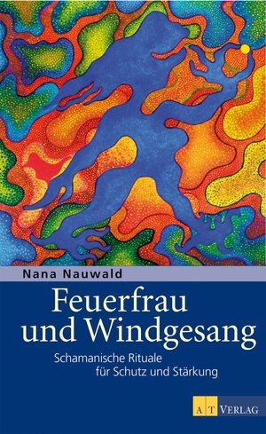 Buchcover Feuerfrau und Windgesang | Nana Nauwald | EAN 9783038004653 | ISBN 3-03800-465-0 | ISBN 978-3-03800-465-3