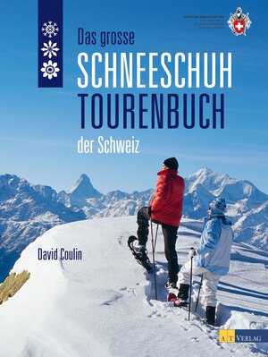 Buchcover Das grosse Schneeschuhtourenbuch der Schweiz | David Coulin | EAN 9783038004837 | ISBN 3-03800-483-9 | ISBN 978-3-03800-483-7