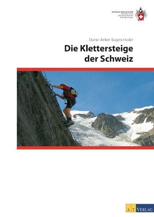 Buchcover Die Klettersteige der Schweiz | Daniel Anker | EAN 9783038004899 | ISBN 3-03800-489-8 | ISBN 978-3-03800-489-9