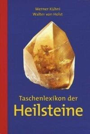 Buchcover Taschenlexikon der Heilsteine | Werner Kühni | EAN 9783038005599 | ISBN 3-03800-559-2 | ISBN 978-3-03800-559-9