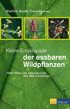 Buchcover Kleine Enzyklopädie der essbaren Wildpflanzen - eBook | Steffen Guido Fleischhauer | EAN 9783038006473 | ISBN 3-03800-647-5 | ISBN 978-3-03800-647-3
