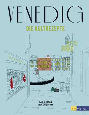 Buchcover Venedig - Die Kultrezepte | Laura Zavan | EAN 9783038008262 | ISBN 3-03800-826-5 | ISBN 978-3-03800-826-2