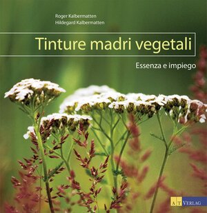 Buchcover Tinture madri vegetali | Roger Kalbermatten | EAN 9783038008576 | ISBN 3-03800-857-5 | ISBN 978-3-03800-857-6