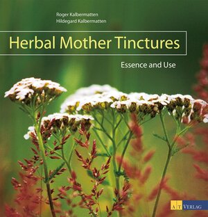 Buchcover Herbal Mother Tinctures | Roger Kalbermatten | EAN 9783038009207 | ISBN 3-03800-920-2 | ISBN 978-3-03800-920-7