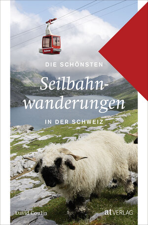 Buchcover Die schönsten Seilbahnwanderungen in der Schweiz | David Coulin | EAN 9783038009528 | ISBN 3-03800-952-0 | ISBN 978-3-03800-952-8