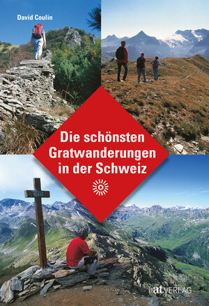 Buchcover Die schönsten Gratwanderungen in der Schweiz | David Coulin | EAN 9783038009740 | ISBN 3-03800-974-1 | ISBN 978-3-03800-974-0