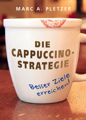 Buchcover Die Cappuccino-Strategie (Hardcover) | Marc A. Pletzer | EAN 9783038040637 | ISBN 3-03804-063-0 | ISBN 978-3-03804-063-7