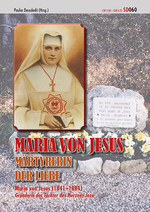 Buchcover Maria von Jesus Märtyrerin der Liebe  | EAN 9783038060604 | ISBN 3-03806-060-7 | ISBN 978-3-03806-060-4