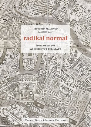 Buchcover Radikal normal | Vittorio Magnago Lampugnani | EAN 9783038101031 | ISBN 3-03810-103-6 | ISBN 978-3-03810-103-1