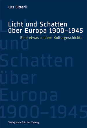Buchcover Licht und Schatten über Europa 1900–1945 | Urs Bitterli | EAN 9783038101512 | ISBN 3-03810-151-6 | ISBN 978-3-03810-151-2