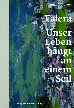 Buchcover Falera – unser Leben hängt an einem Seil | Ignaz Cathomen | EAN 9783038101956 | ISBN 3-03810-195-8 | ISBN 978-3-03810-195-6