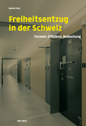 Buchcover Freiheitsentzug in der Schweiz | Daniel Fink | EAN 9783038103295 | ISBN 3-03810-329-2 | ISBN 978-3-03810-329-5