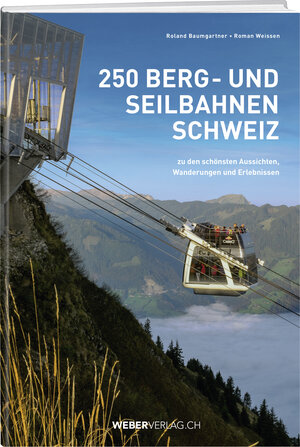 Buchcover 250 Berg- und Seilbahnen Schweiz | Roland Baumgartner | EAN 9783038180241 | ISBN 3-03818-024-6 | ISBN 978-3-03818-024-1