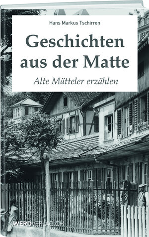 Buchcover Geschichten aus der Matte | Hans Markus Tschirren | EAN 9783038181828 | ISBN 3-03818-182-X | ISBN 978-3-03818-182-8