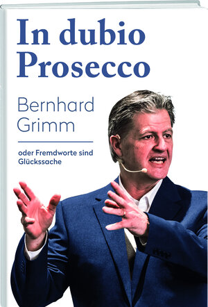Buchcover In dubio Prosecco | Bernhard Grimm | EAN 9783038181934 | ISBN 3-03818-193-5 | ISBN 978-3-03818-193-4