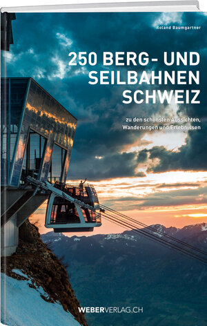 Buchcover 250 Berg- und Seilbahnen Schweiz | Roland Baumgartner | EAN 9783038182139 | ISBN 3-03818-213-3 | ISBN 978-3-03818-213-9