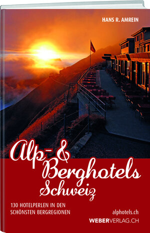 Buchcover Alp & Berghotels Schweiz | Hans R. Amrein | EAN 9783038182238 | ISBN 3-03818-223-0 | ISBN 978-3-03818-223-8