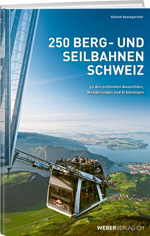 Buchcover 250 Berg- und Seilbahnen Schweiz | Roland Baumgartner | EAN 9783038183488 | ISBN 3-03818-348-2 | ISBN 978-3-03818-348-8