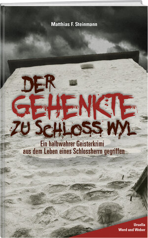 Buchcover Der Gehenkte zu Schloss Wyl | Matthias F. Steinmann | EAN 9783038183990 | ISBN 3-03818-399-7 | ISBN 978-3-03818-399-0