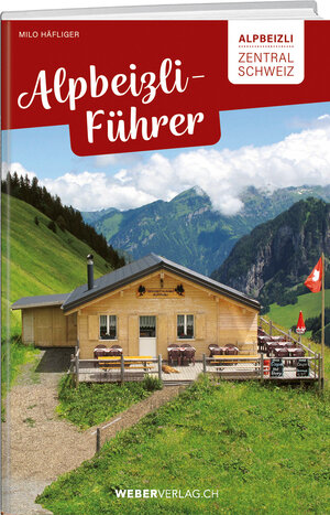 Buchcover Alpbeizli-Führer Zentralschweiz | Milo Häfliger | EAN 9783038184584 | ISBN 3-03818-458-6 | ISBN 978-3-03818-458-4