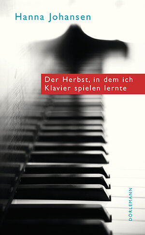 Buchcover Der Herbst, in dem ich Klavier spielen lernte | Hanna Johansen | EAN 9783038200116 | ISBN 3-03820-011-5 | ISBN 978-3-03820-011-6