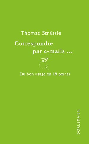 Buchcover Correspondre par e-mails... | Thomas Strässle | EAN 9783038200925 | ISBN 3-03820-092-1 | ISBN 978-3-03820-092-5