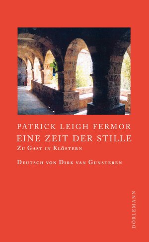 Buchcover Eine Zeit der Stille | Patrick Leigh Fermor | EAN 9783038201038 | ISBN 3-03820-103-0 | ISBN 978-3-03820-103-8