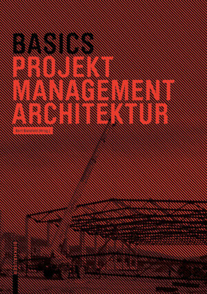 Buchcover Basics Projektmanagement Architektur | EAN 9783038214618 | ISBN 3-03821-461-2 | ISBN 978-3-03821-461-8