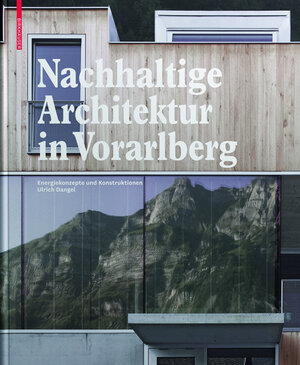 Buchcover Nachhaltige Architektur in Vorarlberg | Ulrich Dangel | EAN 9783038218364 | ISBN 3-03821-836-7 | ISBN 978-3-03821-836-4