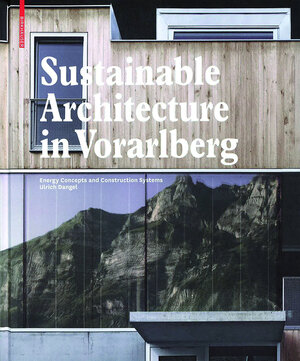 Buchcover Sustainable Architecture in Vorarlberg | Ulrich Dangel | EAN 9783038218388 | ISBN 3-03821-838-3 | ISBN 978-3-03821-838-8