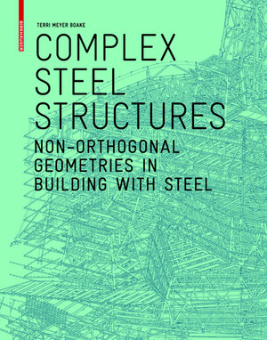 Buchcover Complex Steel Structures | Terri Meyer Boake | EAN 9783038219415 | ISBN 3-03821-941-X | ISBN 978-3-03821-941-5