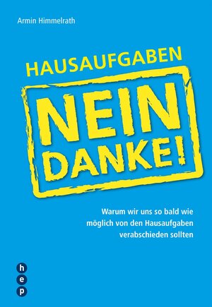 Buchcover Hausaufgaben - Nein Danke! (E-Book) | Armin Himmelrath | EAN 9783038220206 | ISBN 3-03822-020-5 | ISBN 978-3-03822-020-6