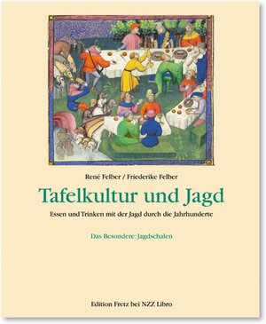 Buchcover Tafelkultur und Jagd | René Felber | EAN 9783038233572 | ISBN 3-03823-357-9 | ISBN 978-3-03823-357-2