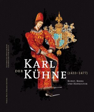 Buchcover Karl der Kühne (1433–1477)  | EAN 9783038234135 | ISBN 3-03823-413-3 | ISBN 978-3-03823-413-5