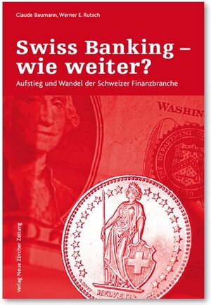 Buchcover Swiss Banking – wie weiter? | Claude Baumann | EAN 9783038234678 | ISBN 3-03823-467-2 | ISBN 978-3-03823-467-8