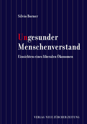 Buchcover Ungesunder Menschenverstand | Silvio Borner | EAN 9783038236818 | ISBN 3-03823-681-0 | ISBN 978-3-03823-681-8