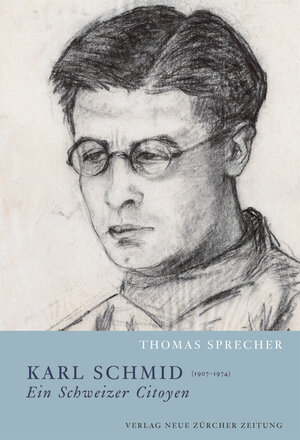 Buchcover Karl Schmid (1907–1974) – ein Schweizer Citoyen | Thomas Sprecher | EAN 9783038238270 | ISBN 3-03823-827-9 | ISBN 978-3-03823-827-0
