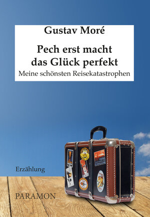 Buchcover Pech erst macht das Glück perfekt | Gustav Moré | EAN 9783038301110 | ISBN 3-03830-111-6 | ISBN 978-3-03830-111-0