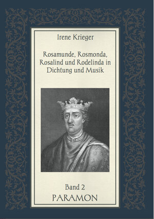 Buchcover Rosamunde, Rosmonda, Rosalind und Rodelinda in Dichtung und Musik | Irene Krieger | EAN 9783038302186 | ISBN 3-03830-218-X | ISBN 978-3-03830-218-6
