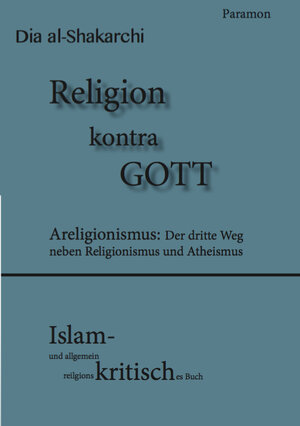 Buchcover Religion kontra GOTT | Dia al-Shakarchi | EAN 9783038302261 | ISBN 3-03830-226-0 | ISBN 978-3-03830-226-1